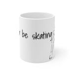 I'd Rather be skating Mug 11oz